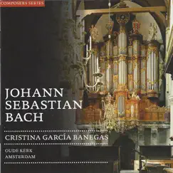 Johann Sebastian Bach (Oude Kerk, Amsterdam) by Cristina García Banegas album reviews, ratings, credits