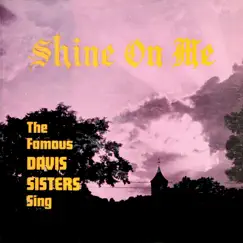 Shine On Me by The Famous Davis Sisters album reviews, ratings, credits