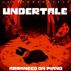 Undertale: Arranged on Piano - EP by CrazyGroupTrio album reviews, ratings, credits