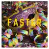 Faster - Single album lyrics, reviews, download