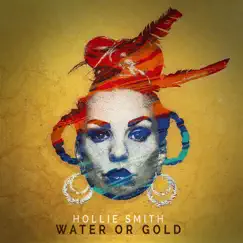 Water or Gold by Hollie Smith album reviews, ratings, credits