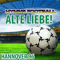 Alte Liebe! - Hymne Hannover 96 - Single by Hymns Football Present Gold Band album reviews, ratings, credits