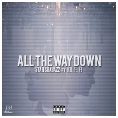 All the Way Down (feat. Jolie B) - Single by Stah Shabazz album reviews, ratings, credits
