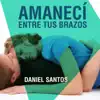 Amanecí Entre Tus Brazos album lyrics, reviews, download