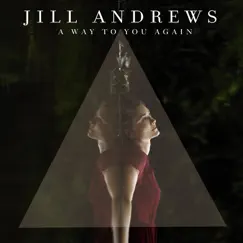 A Way to You Again - Single by Jill Andrews album reviews, ratings, credits