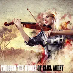 Through the Woods - Single by Eliel Arrey album reviews, ratings, credits