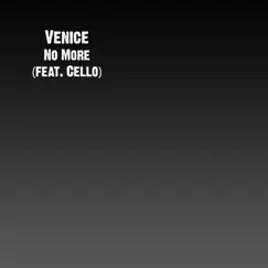 No More (feat. Cello) - Single by Venice album reviews, ratings, credits