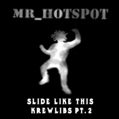 Slide Like This Krewlibs, Pt. 2 - Single by Mr_hotspot album reviews, ratings, credits