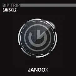 Bip Trip - Single by Sam Skilz album reviews, ratings, credits