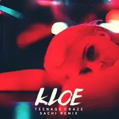 Teenage Craze (Sachi Remix) - Single by KLOE & SACHI album reviews, ratings, credits
