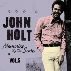 Memories by the Score, Vol. 5 by John Holt album reviews, ratings, credits