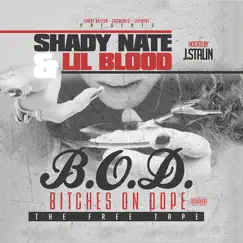 B.O.D. (Bitches on Dope) Hosted by J. Stalin by Shady Nate & Lil Blood album reviews, ratings, credits