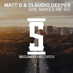 She Makes Me Go - Single by Matt D & Claudio Deeper album reviews, ratings, credits