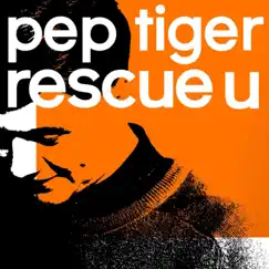 Rescue U EP by Pep Tiger album reviews, ratings, credits