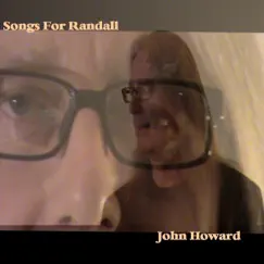 Songs for Randall - EP by John Howard album reviews, ratings, credits