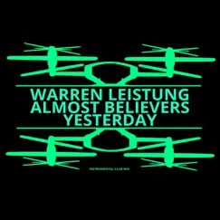 Yesterday (Instrumental Club Mix) - Single by Almost Believers & Warren Leistung album reviews, ratings, credits
