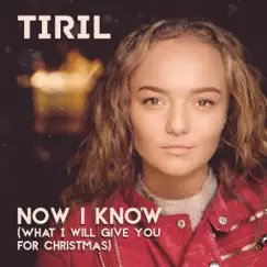 Now I Know (What I Will Give You For Christmas) - Single by Tiril album reviews, ratings, credits