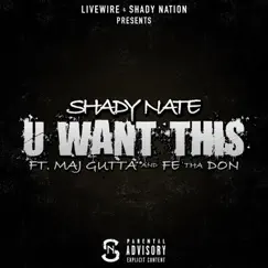 U Want This (feat. Maj Gutta & Fe Tha Don) - Single by Shady Nate album reviews, ratings, credits