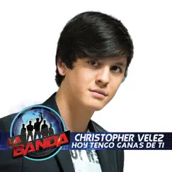 Hoy Tengo Ganas de Ti (La Banda Performance) - Single by Christopher Vélez album reviews, ratings, credits