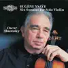 Ysaÿe: Six Sonatas for Solo Violin, Op. 27 album lyrics, reviews, download
