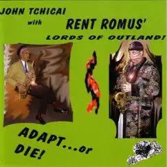 Adapt...Or Die! by John Tchicai, Rent Romus & The Lords of Outland album reviews, ratings, credits