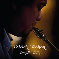 Small Talk - Single by Patrick Trahan album reviews, ratings, credits