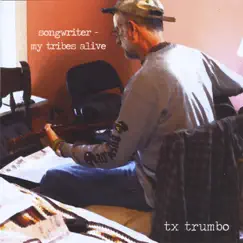 Songwriter: My Tribes Alive by Tx Trumbo album reviews, ratings, credits