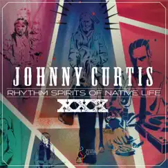 Rhythm Spirits of Native Life XXX by Johnny Curtis album reviews, ratings, credits