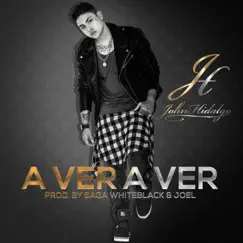 A Ver a Ver - Single by John Hidalgo album reviews, ratings, credits