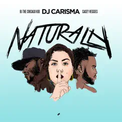 Naturally (feat. BJ the Chicago Kid & Casey Veggies) Song Lyrics