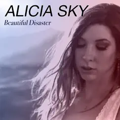 Beautiful Disaster - Single by Alicia Sky album reviews, ratings, credits