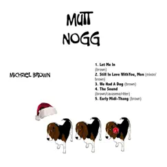 Mutt Nogg - EP by Michael Brown album reviews, ratings, credits