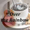 Over the Rainbow (Live) - Single album lyrics, reviews, download