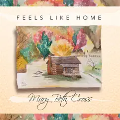 Feels Like Home - EP by Mary Beth Cross album reviews, ratings, credits