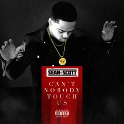 Can't Nobody Touch Us - Single by Sean Scott album reviews, ratings, credits