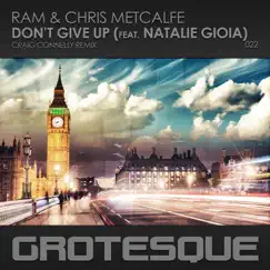 Don't Give Up (feat. Natalie Gioia) [Craig Connelly Remix] - Single by RAM & Chris Metcalfe album reviews, ratings, credits