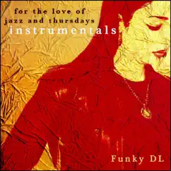 For the Love of Jazz and Thursdays (Instrumentals) by Funky DL album reviews, ratings, credits