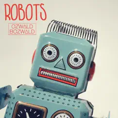 Robots - Single by Ozwald Bozwald album reviews, ratings, credits