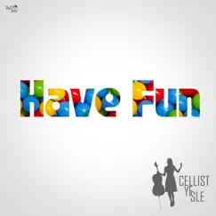 Have Fun - Single by Cellist Yesle album reviews, ratings, credits