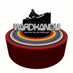 How Do You Do Nothing? by Hardkandy album reviews, ratings, credits