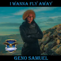 I Wanna Fly Away - Single by Geno Samuel album reviews, ratings, credits