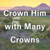 Crown Him with Many Crowns (Piano Hymns) - Single album lyrics, reviews, download