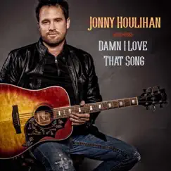 Damn I Love That Song - Single by Jonny Houlihan album reviews, ratings, credits