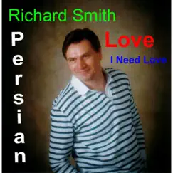 Persian Love I Need Love - Single by Richard Smith album reviews, ratings, credits