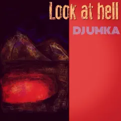 Look at Hell - Single by DJ Umka album reviews, ratings, credits