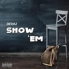 Show 'Em - Single by Deraj album reviews, ratings, credits