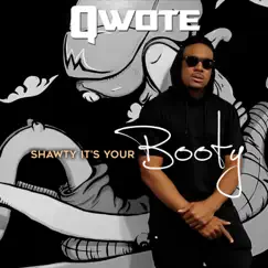 Shawty It's Your Booty - Single by Qwote album reviews, ratings, credits