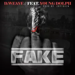 Fake (feat. Young Dolph) - Single by D.Weave album reviews, ratings, credits