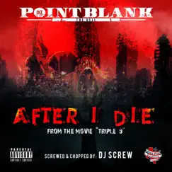 After I Die (From “Triple 9”) [Screwed & Chopped] - Single by Point Blank album reviews, ratings, credits