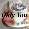 Only You (Live) - Single album lyrics, reviews, download